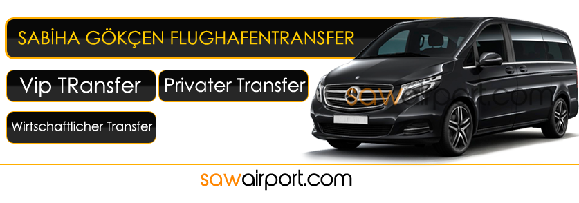 Sabiha Gökçen Flughafentransfer Vip Transfer